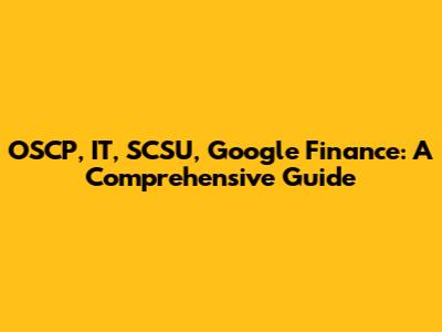 OSCP, IT, SCSU, Google Finance: A Comprehensive Guide