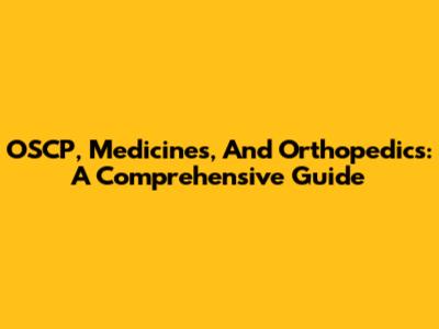 OSCP, Medicines, And Orthopedics: A Comprehensive Guide