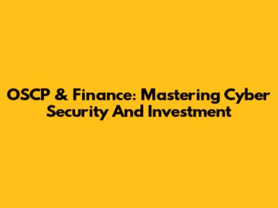 OSCP & Finance: Mastering Cyber Security And Investment