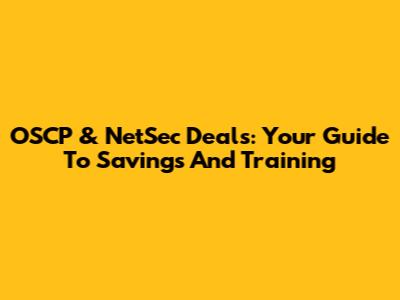 OSCP & NetSec Deals: Your Guide To Savings And Training
