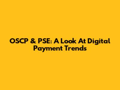OSCP & PSE: A Look At Digital Payment Trends