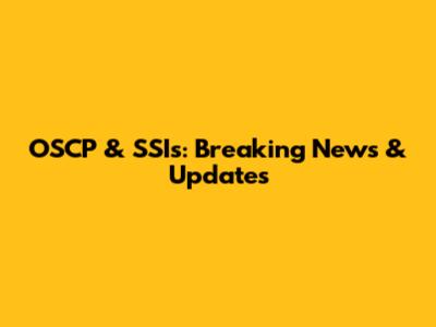 OSCP & SSIs: Breaking News & Updates