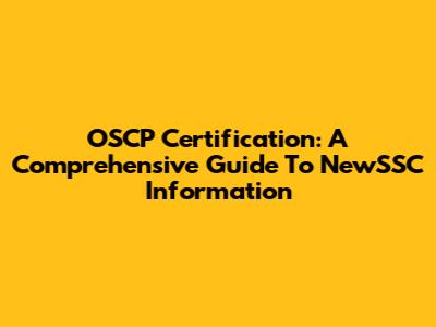 OSCP Certification: A Comprehensive Guide To NewSSC Information