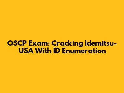 OSCP Exam: Cracking Idemitsu-USA With ID Enumeration