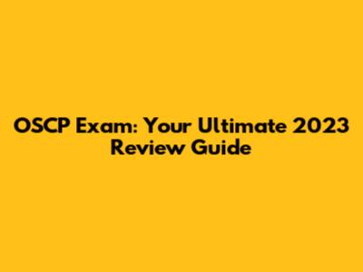 OSCP Exam: Your Ultimate 2023 Review Guide
