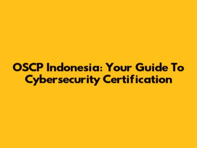 OSCP Indonesia: Your Guide To Cybersecurity Certification