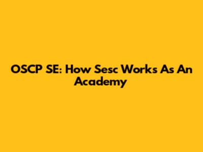 OSCP SE: How Sesc Works As An Academy