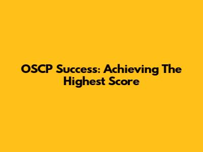 OSCP Success: Achieving The Highest Score