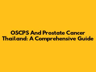 OSCPS And Prostate Cancer Thailand: A Comprehensive Guide