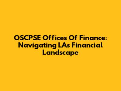 OSCPSE Offices Of Finance: Navigating LA's Financial Landscape