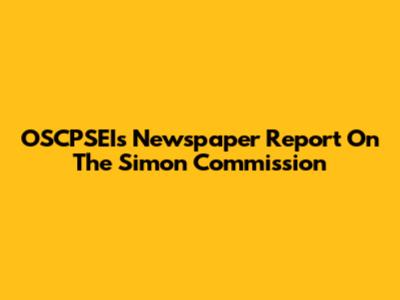 OSCPSEI's Newspaper Report On The Simon Commission