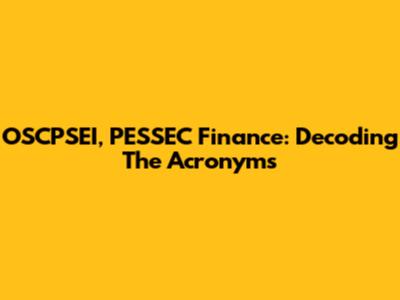 OSCPSEI, PESSEC Finance: Decoding The Acronyms