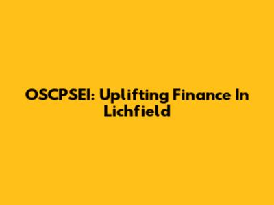 OSCPSEI: Uplifting Finance In Lichfield