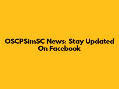OSCPSimSC News: Stay Updated On Facebook