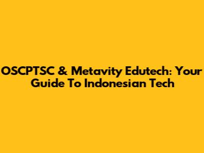OSCPTSC & Metavity Edutech: Your Guide To Indonesian Tech