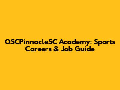 OSCPinnacleSC Academy: Sports Careers & Job Guide
