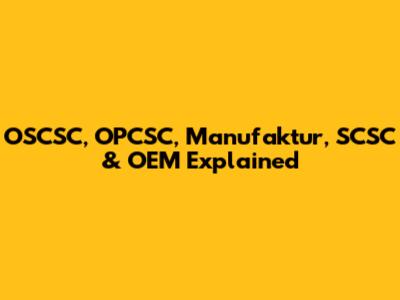 OSCSC, OPCSC, Manufaktur, SCSC & OEM Explained