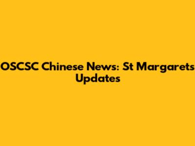 OSCSC Chinese News: St Margarets Updates
