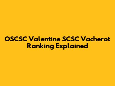 OSCSC Valentine SCSC Vacherot Ranking Explained