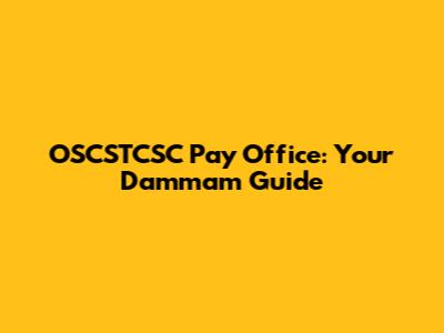 OSCSTCSC Pay Office: Your Dammam Guide