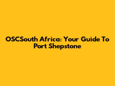 OSCSouth Africa: Your Guide To Port Shepstone