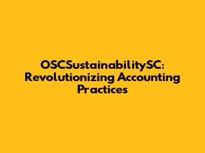 OSCSustainabilitySC: Revolutionizing Accounting Practices