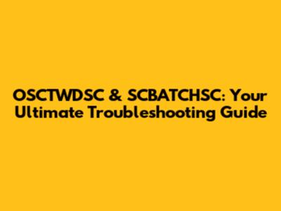 OSCTWDSC & SCBATCHSC: Your Ultimate Troubleshooting Guide