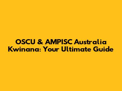 OSCU & AMPISC Australia Kwinana: Your Ultimate Guide