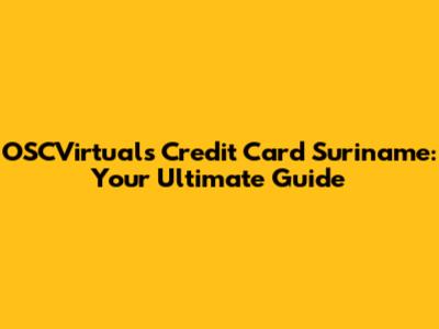 OSCVirtuals Credit Card Suriname: Your Ultimate Guide