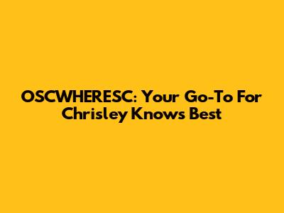 OSCWHERESC: Your Go-To For Chrisley Knows Best