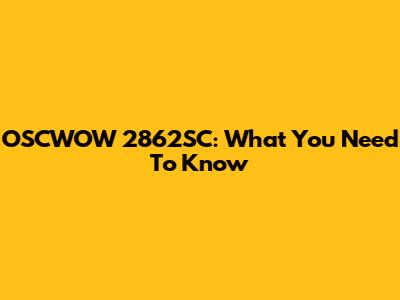 OSCWOW 2862SC: What You Need To Know