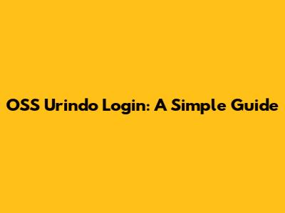 OSS Urindo Login: A Simple Guide