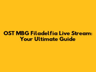 OST MBG Filadelfia Live Stream: Your Ultimate Guide