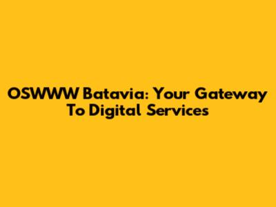 OSWWW Batavia: Your Gateway To Digital Services