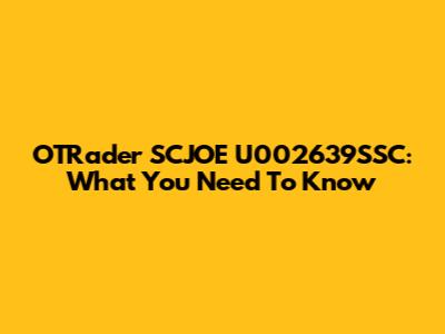 OTRader SCJOE U002639SSC: What You Need To Know