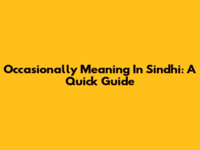 Occasionally Meaning In Sindhi: A Quick Guide