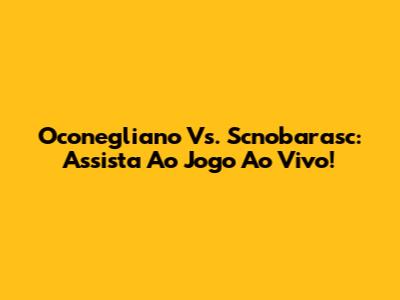 Oconegliano Vs. Scnobarasc: Assista Ao Jogo Ao Vivo!