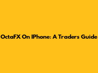 OctaFX On IPhone: A Trader's Guide
