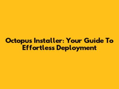 Octopus Installer: Your Guide To Effortless Deployment