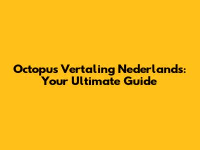 Octopus Vertaling Nederlands: Your Ultimate Guide