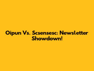 Oipun Vs. Scsensesc: Newsletter Showdown!