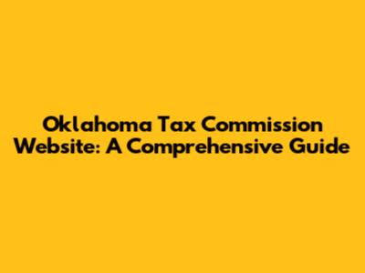 Oklahoma Tax Commission Website: A Comprehensive Guide