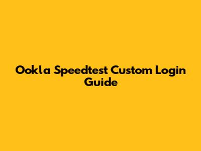 Ookla Speedtest Custom Login Guide