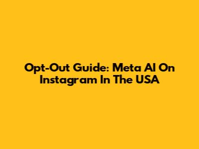 Opt-Out Guide: Meta AI On Instagram In The USA