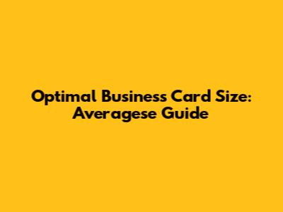 Optimal Business Card Size: Averagese Guide