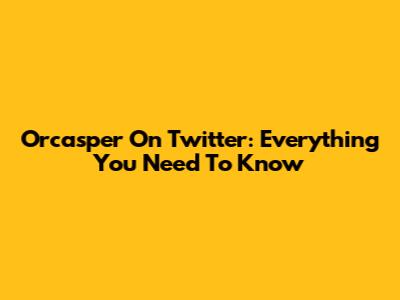 Orcasper On Twitter: Everything You Need To Know
