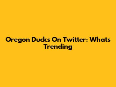 Oregon Ducks On Twitter: What's Trending