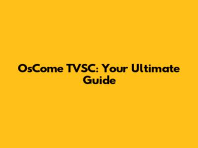 OsCome TVSC: Your Ultimate Guide