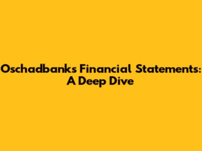 Oschadbank's Financial Statements: A Deep Dive