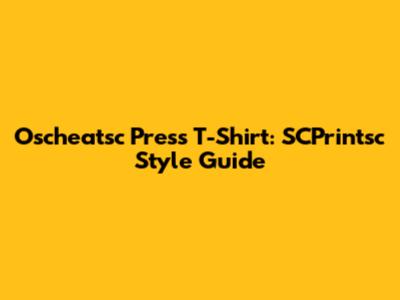 Oscheatsc Press T-Shirt: SCPrintsc Style Guide